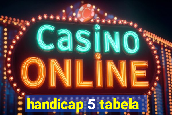 handicap 5 tabela